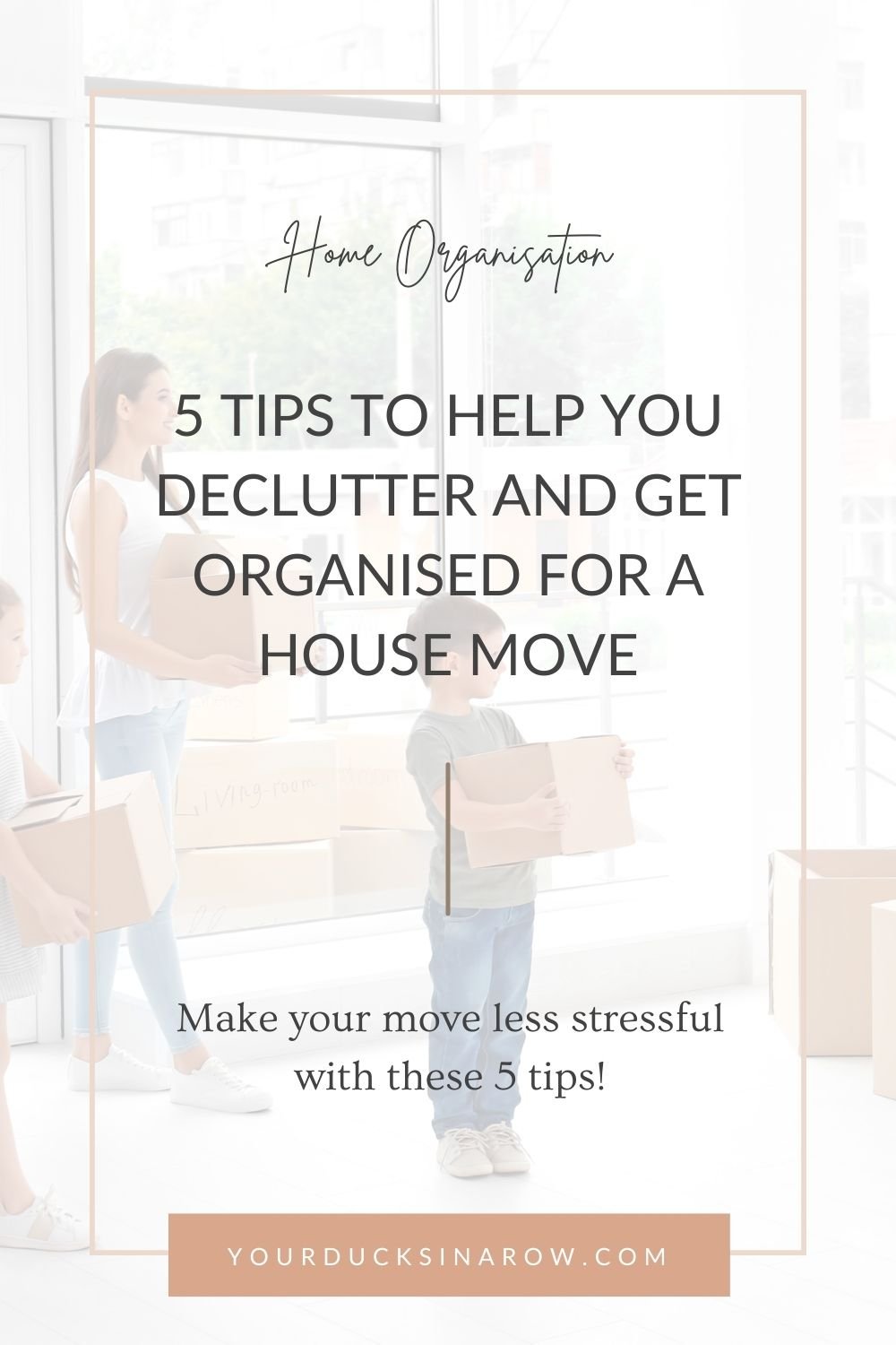 Tips to help you Declutter and Get Organised for a House Move
