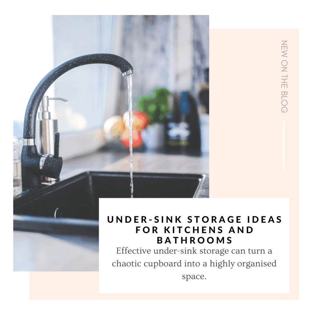 Under-Sink Storage Ideas for Kitchens and Bathrooms