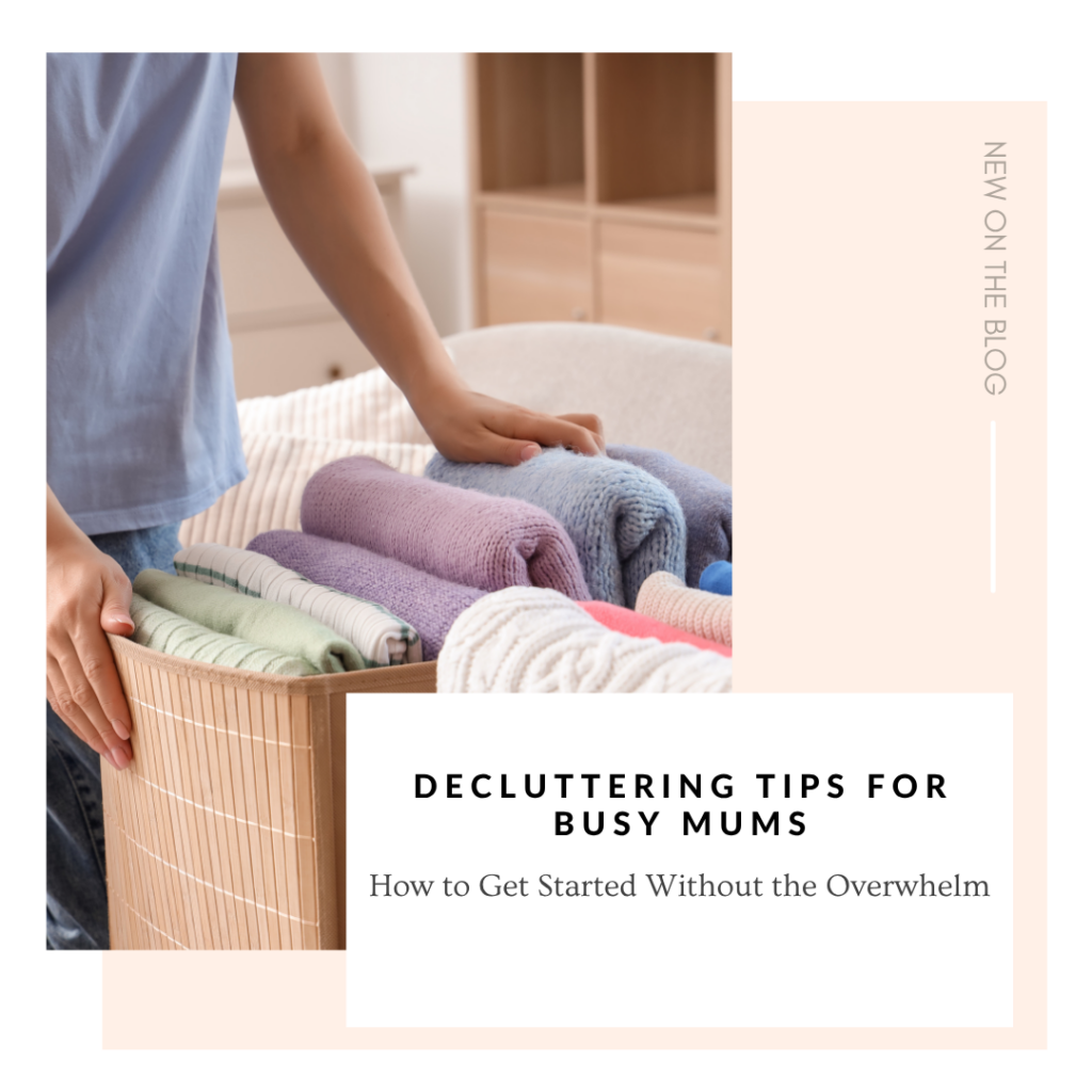 Decluttering Tips For Busy Mums